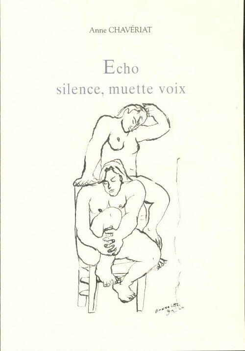 Livrenpoche : Écho, silence, muette voix - Anne Chavériat - Livre