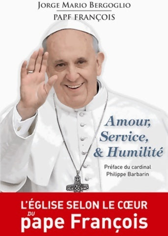 Livrenpoche : Amour, service & humilité. L'église selon le coeur du pape François - Pape François - Livre