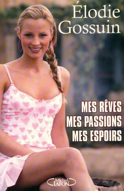 Livrenpoche : Mes rêves, mes passions, mes espoirs - Elodie Gossuin - Livre