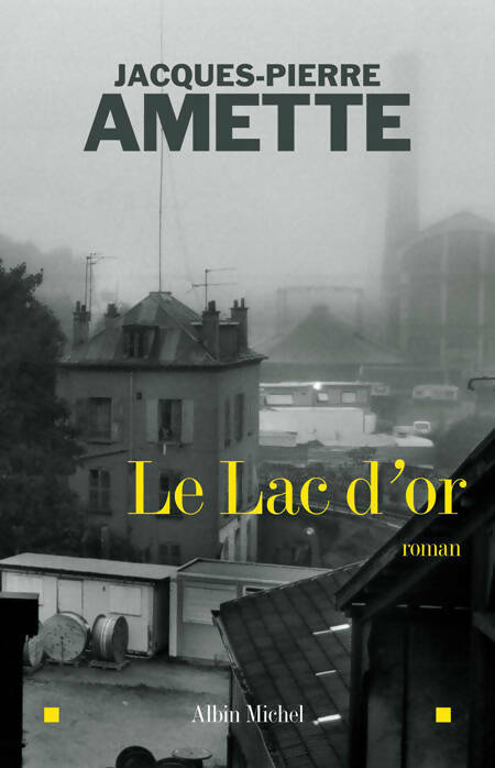 Livrenpoche : Le lac d'or - Jacques-Pierre Amette - Livre