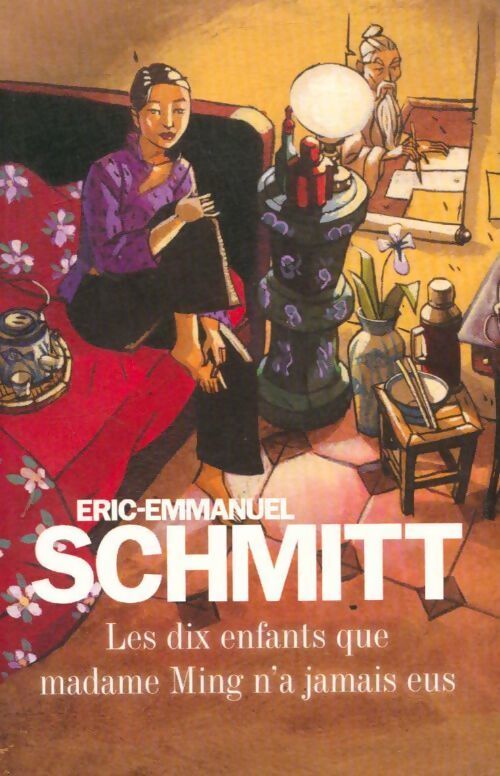 Les dix enfants que madame Ming n'a jamais eus - Eric-Emmanuel Schmitt - Livre