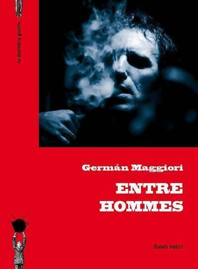 Livrenpoche : Entres hommes - Germán Maggiori - Livre