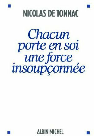 Livrenpoche : Chacun porte en soi une force insoupçonnée - Nicolas De Tonnac - Livre