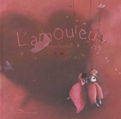 Livrenpoche : L'amoureux - Rebecca Dautremer - Livre
