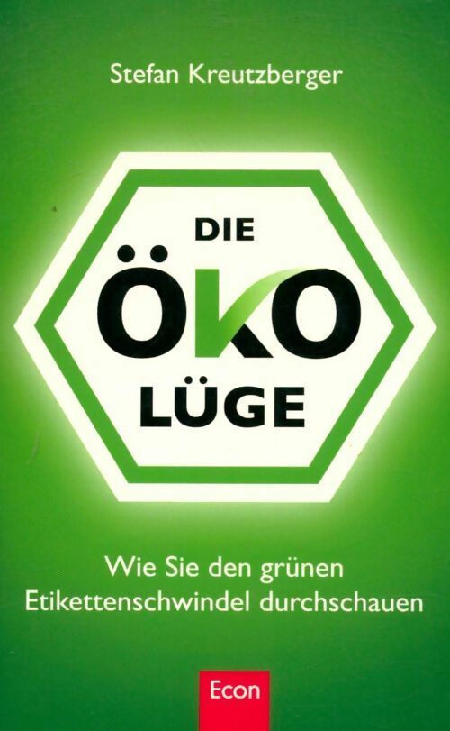 Livrenpoche : Die Öko-lüge. Wie sie den grünen etikettenschwindel durchschauen - Stefan Kreutzberger - Livre
