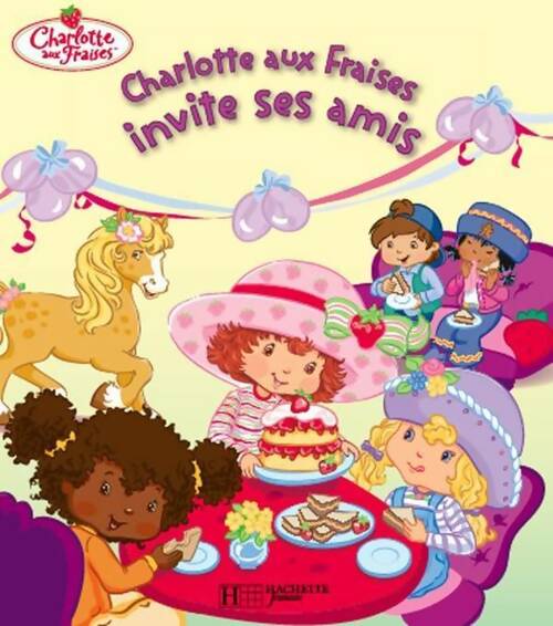 Livrenpoche : Charlotte aux fraises invite ses amis - Monique Stephens - Livre