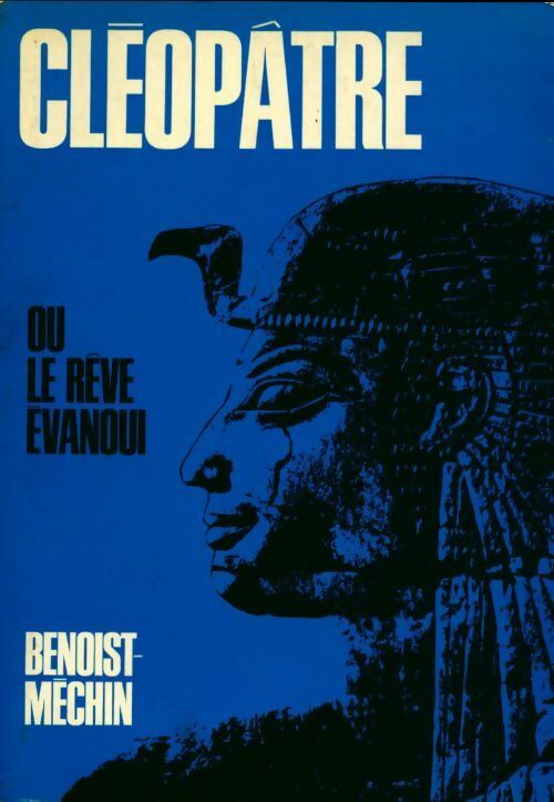 Livrenpoche : Cléopatre ou le rêve évanoui - Jacques Benoist-Méchin - Livre