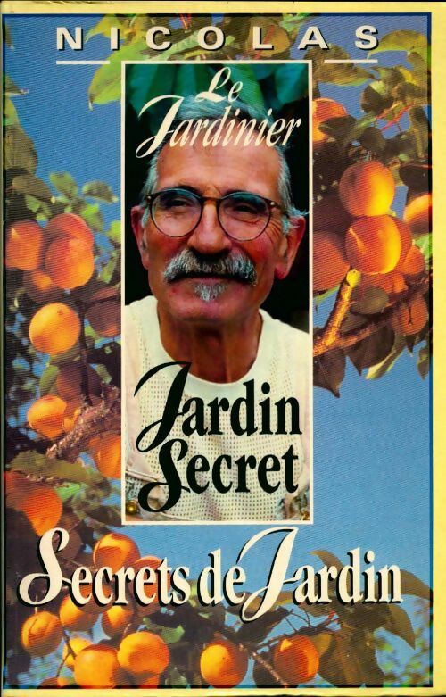 Jardin secret secrets de jardin - Nicolas Le Jardinier - Livre