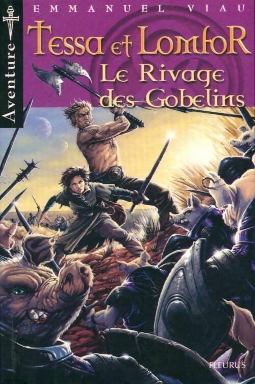 Livrenpoche : Les aventures de Tessa et Lomfor Tome I : Rivage des gobelins - Emmanuel Viau - Livre