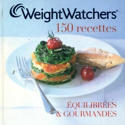 150 recettes équilibrées et gourmandes - Weight Watchers - Livre