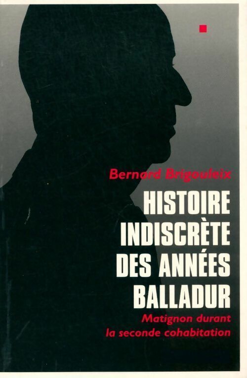 Livrenpoche : Histoire indiscrète des années Balladur - Bernard Brigouleix - Livre