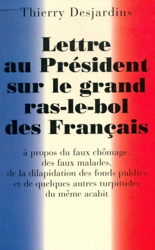 Livrenpoche : Lettre au président sur le grand ras-le-bol des français - Thierry Desjardins - Livre