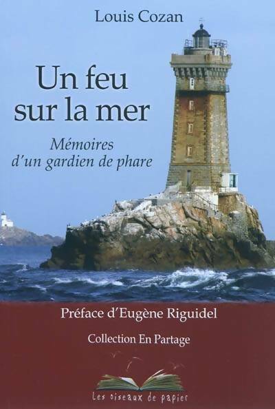 Livrenpoche : Un feu sur la mer. Mémoires d'un gardien de phare - Louis Cozan - Livre