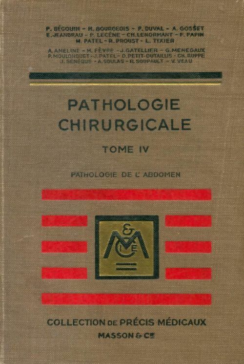 Livrenpoche : Précis de pathologie chirurgicale Tome IV - Collectif - Livre