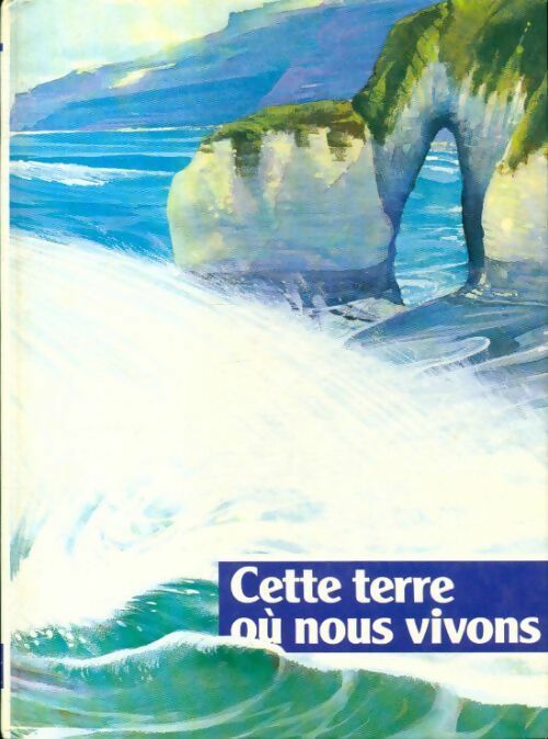 Livrenpoche : Cette terre où nous vivons - Inconnu - Livre