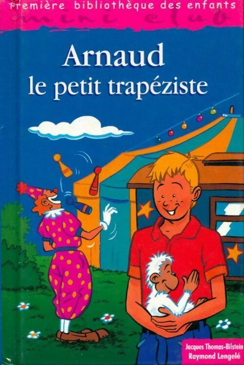 Livrenpoche : Arnaud, le petit trapéziste - Jacques Thomas-Bilstein - Livre