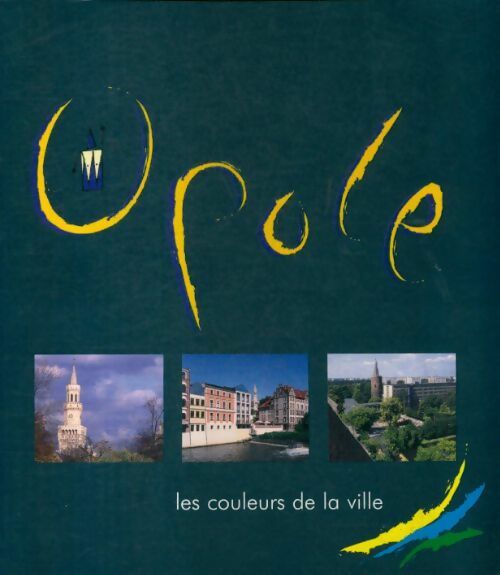 Livrenpoche : Opole les couleurs de la ville - Collectif - Livre