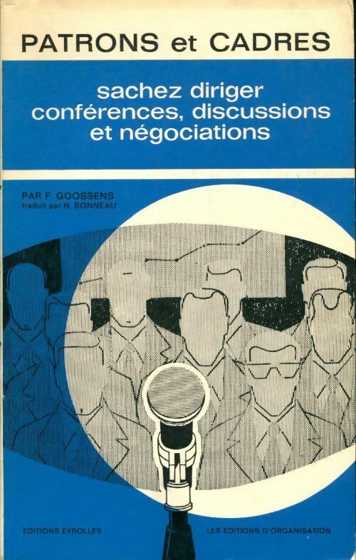 Livrenpoche : Patrons et cadres. Sachez diriger conférences, discussions et négociations - F. Goossens - Livre