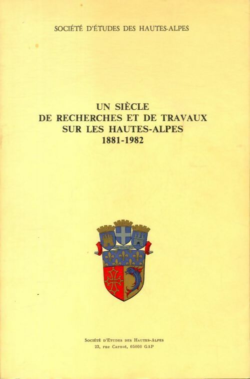 Livrenpoche : Un siècle de recherches et de travaux sur les Hautes-Alpes 1881-1982 - Collectif - Livre