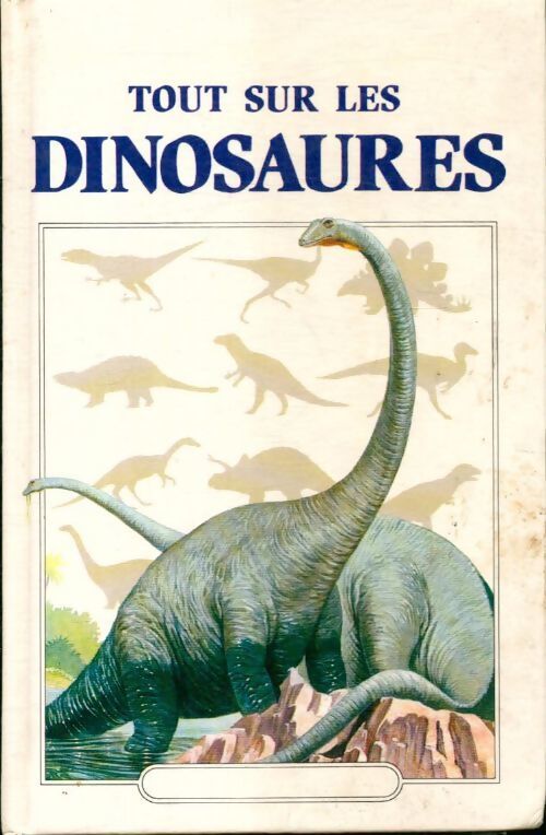 Tout sur les dinosaures - Michael Benton - Livre