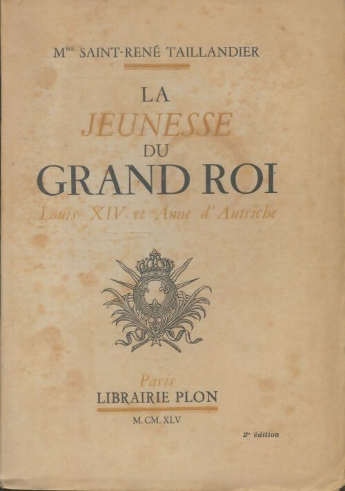 Livrenpoche : La jeunesse du grand roi, Louis XIV et Anne d'Autriche - Madame Saint-René Taillandier - Livre
