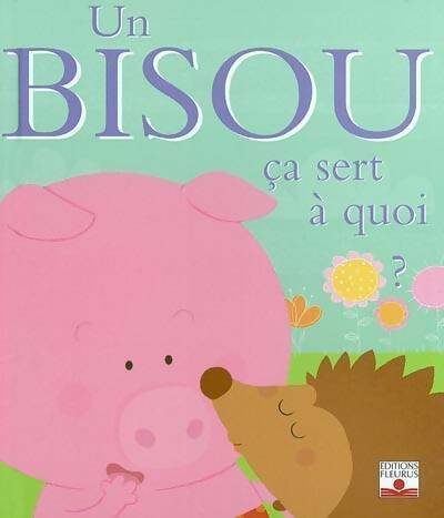 Livrenpoche : Un bisou, ça sert à quoi ? - Sophie Belier - Livre