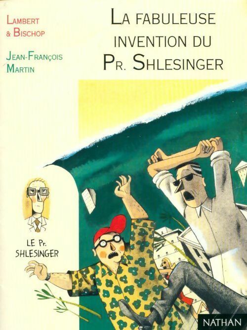 Livrenpoche : La fabuleuse invention du Pr Shlesinger - Jean-François Martin - Livre