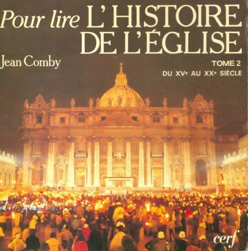 Livrenpoche : Pour lire l'histoire de l?église Tome II : Du XVe au XXe siècle - Jean Comby - Livre