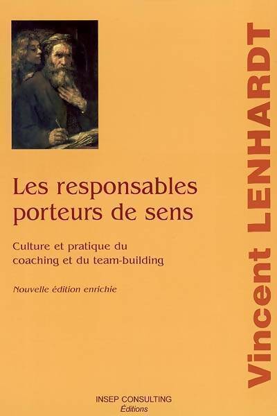Les responsables porteurs de sens. Culture et pratique du coaching et du team-building - Vincent Lenhardt - Livre