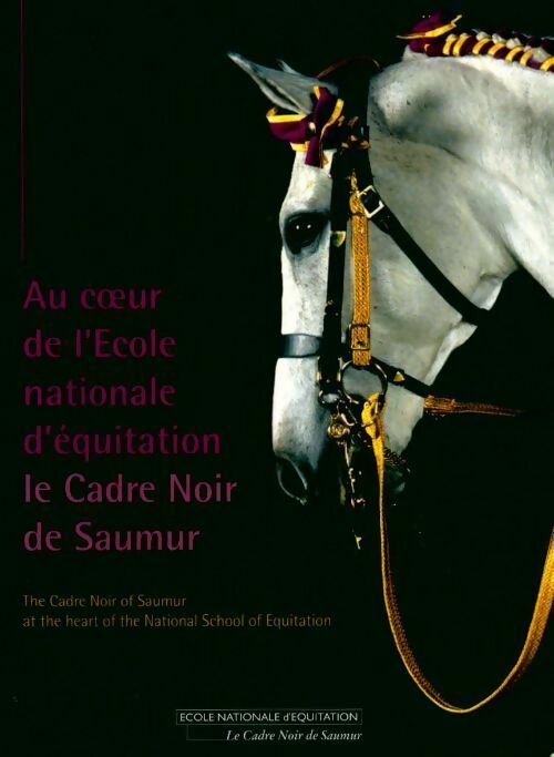 Livrenpoche : Au coeur de l'école nationale d'équitation le cadre noir de Saumur - Collectif - Livre
