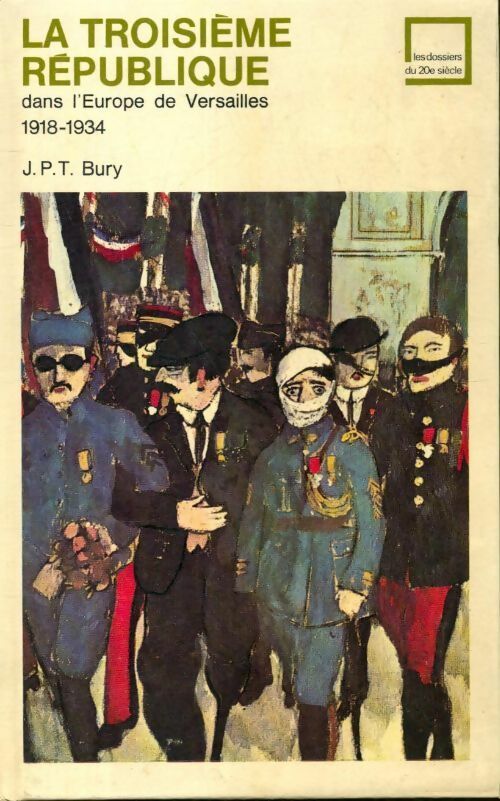 Livrenpoche : La troisième république dans l'Europe de Versailles 1918-1934 - J. P. T Bury - Livre