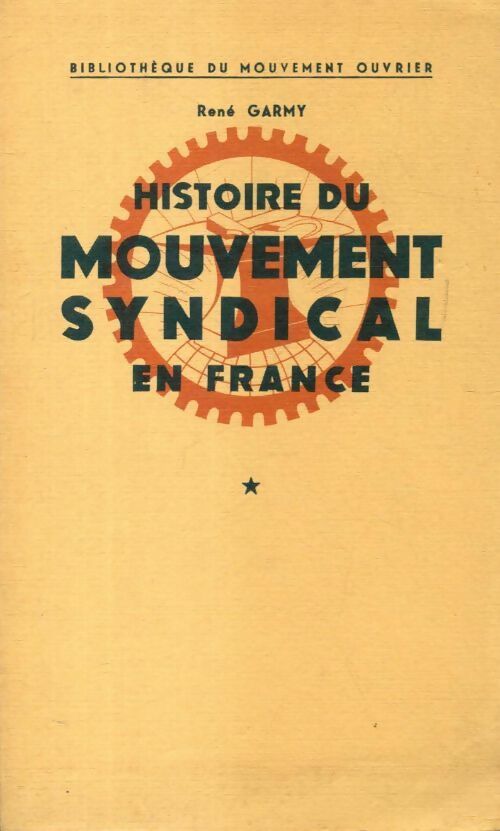Livrenpoche : Histoire du mouvement syndical en France Tome I : des origines à 1914 - René Garmy - Livre