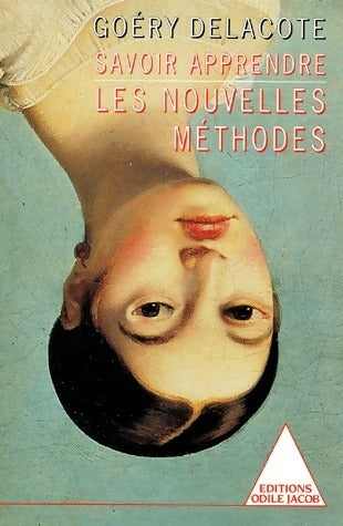 Livrenpoche : Savoir apprendre. Les nouvelles méthodes - Goéry Delacôte - Livre