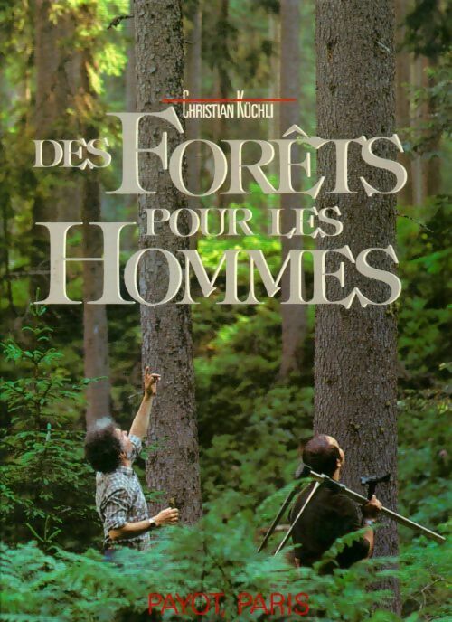 Livrenpoche : Des forêts pour les hommes - Christian Küchli - Livre