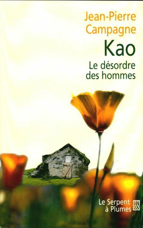 Livrenpoche : Kao. Le désordre des hommes - Jean-Pierre Campagne - Livre