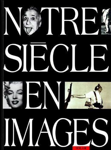 Notre siècle en images - Collectif - Livre