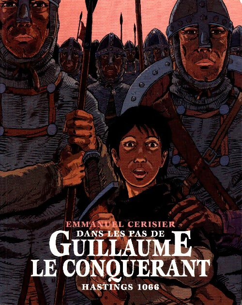 Livrenpoche : Dans les pas de Guillaume le conquérant : Hastings 1066 - Emmanuel Cerisier - Livre
