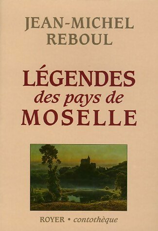 Livrenpoche : Légendes des pays de Moselle - Jean-Michel Reboul - Livre