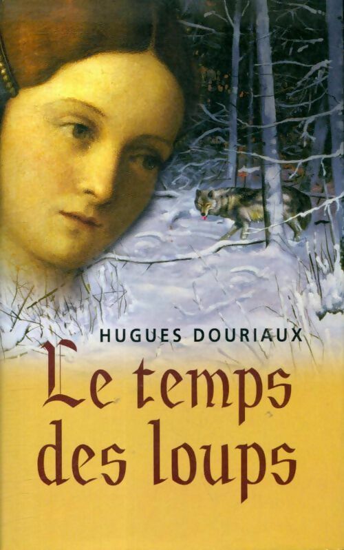 Livrenpoche : Le temps des loups - Hugues Douriaux - Livre