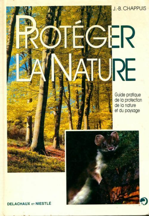 Livrenpoche : Protéger la nature - J-B Chappuis - Livre