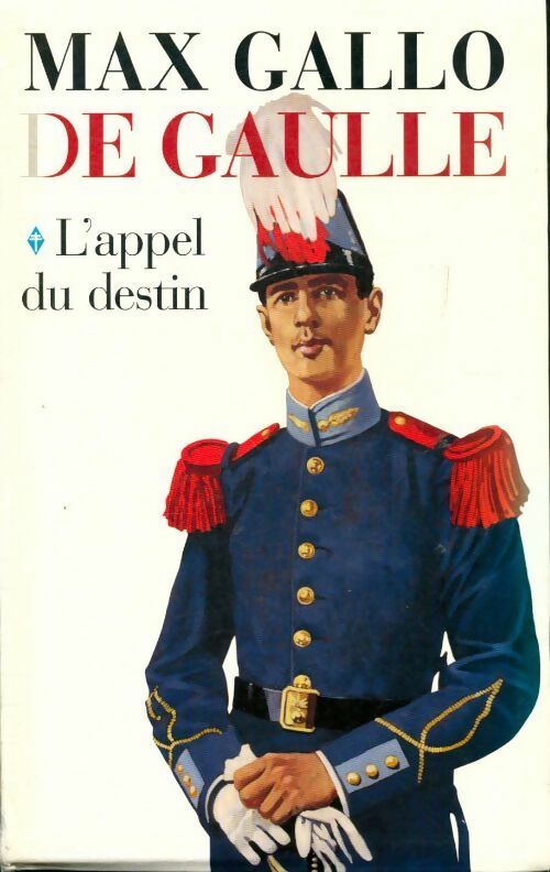 Livrenpoche : De Gaulle Tome I : L'Appel du destin / La Solitude du combattant - Max Gallo - Livre