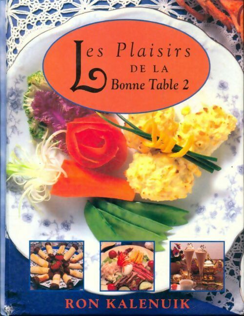 Livrenpoche : Les plaisirs de la bonne table Tome II - Ron Kalenuik - Livre
