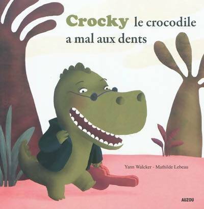 Livrenpoche : Crocky le crocodile a mal aux dents ! - Yann Walcker - Livre