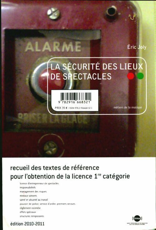 Livrenpoche : La sécurité des lieux de spectacles. Recueil des textes de référence pour l'obtention de la licence 1re catégorie - Eric Joly - Livre