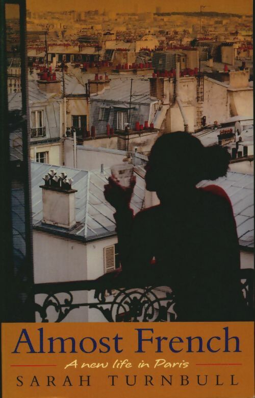 Livrenpoche : Almost French. A New Life In Paris - Sarah Turnbull - Livre