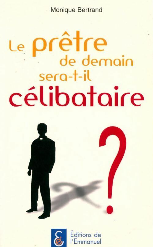 Livrenpoche : Le prêtre de demain sera-t-il célibataire ? - Monique Bertrand - Livre