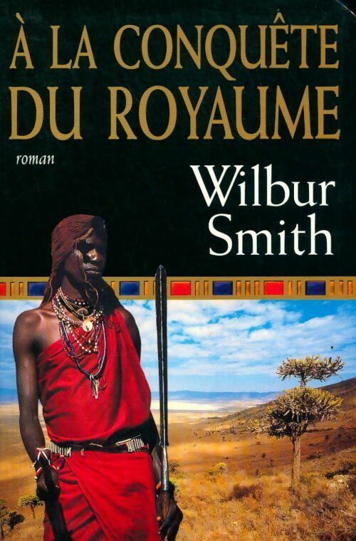 Livrenpoche : A la conquête du royaume - Wilbur A. Smith - Livre