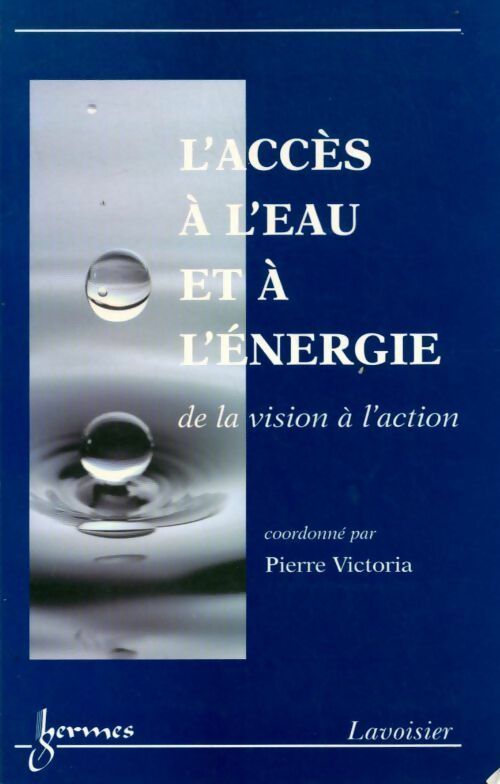 Livrenpoche : L'accès à l'eau et à l'énergie de la vision à l'action - Pierre Victoria - Livre