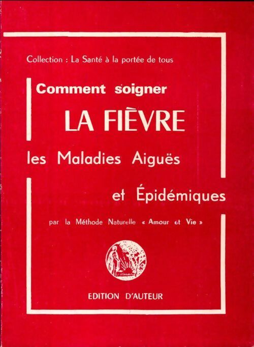 Livrenpoche : Comment guérir la fièvre les maladies aiguës et épidémiques par la méthode naturelle amour et vie - Romolo Mantovani - Livre
