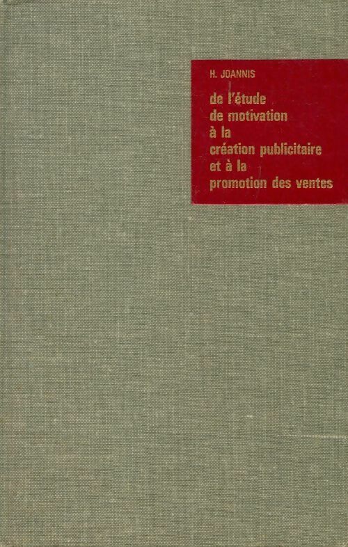 Livrenpoche : De l'étude de motivation à la création publicitaire et à la promotion des ventes - Henri Joannis - Livre